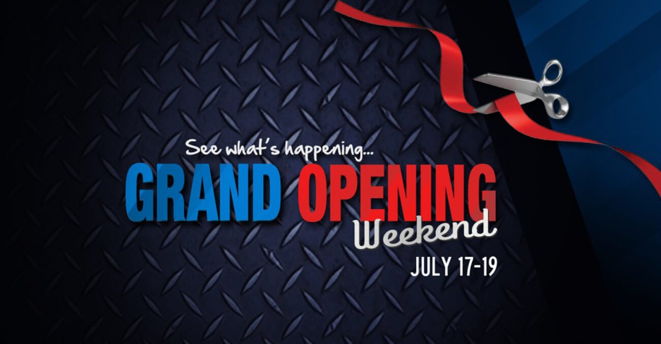 Grand Opening Events! July 17-19