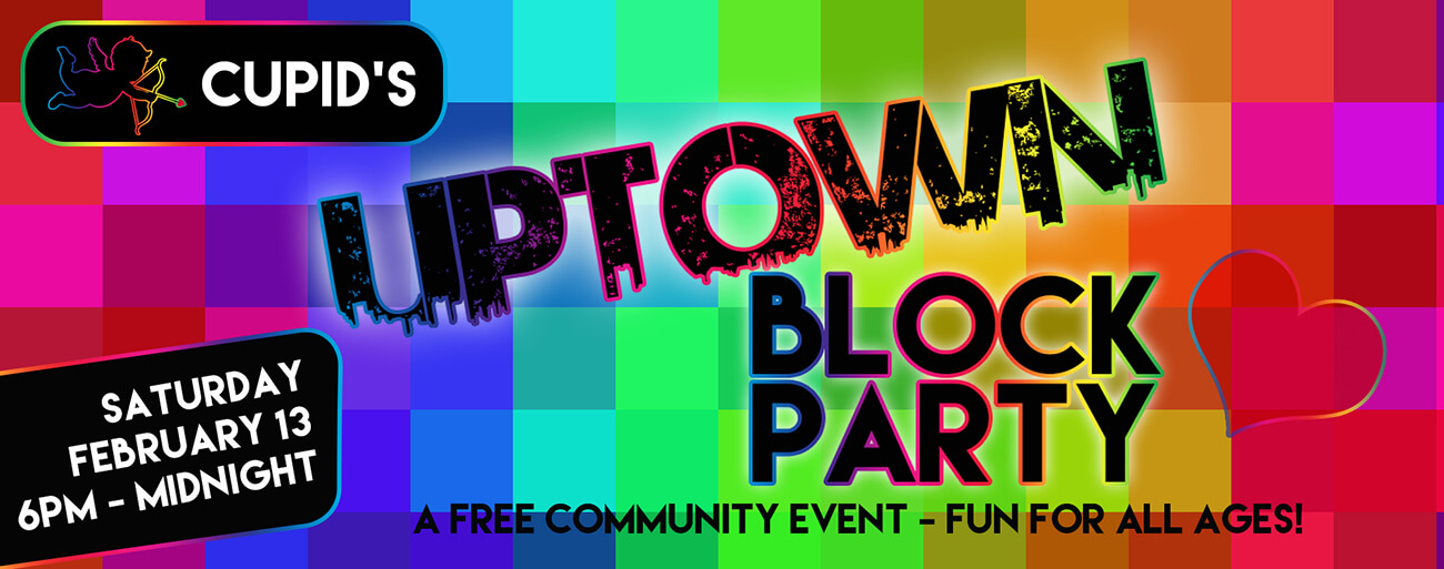 Cupid’s Uptown Block Party