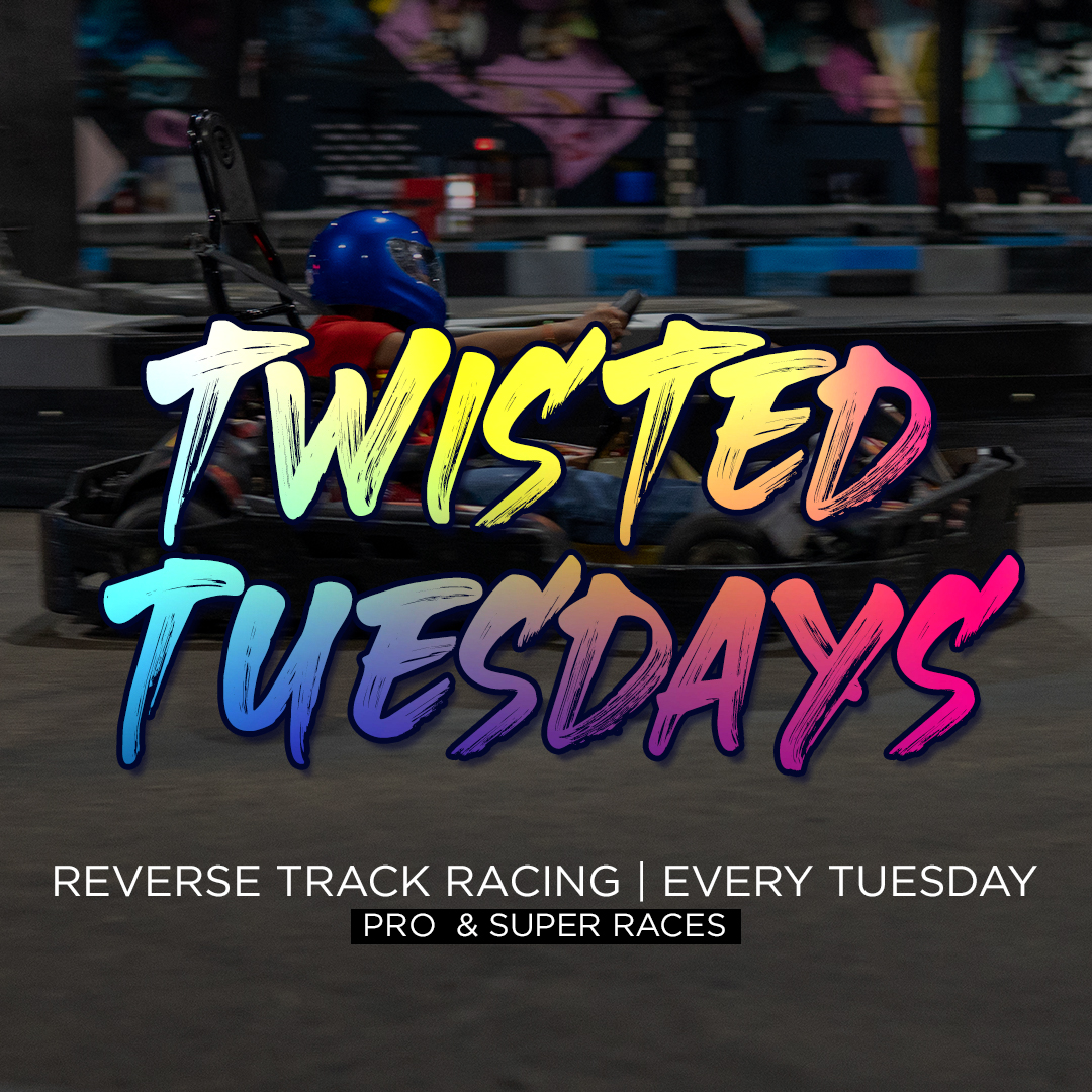 Twisted Tuesdays every tuesday at Xtreme Action Park