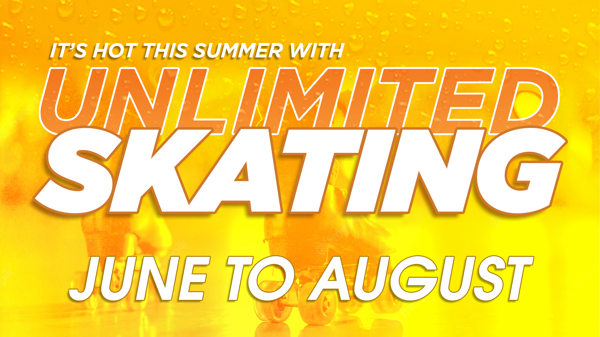 Unlimited Skating is Hot this Summer