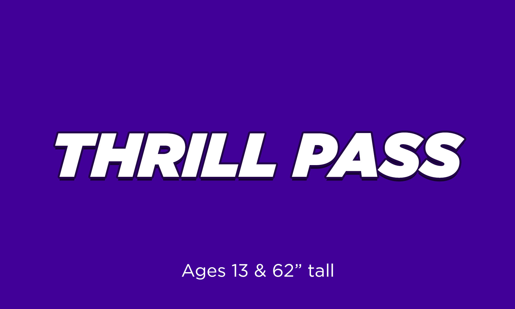 Thrill Pass is only available in house